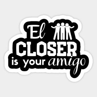 El Closer is your Amigo Sticker